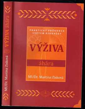 Martina Doležalová Zisková: Výživa - Áhára : praktický průvodce světem ajurvédy