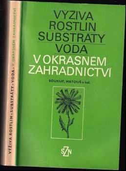 Jan Matouš: Výživa rostlin, substráty, voda v okrasném zahradnictví