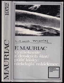 François Mauriac: Vyzliekanie z detských šiat ; Púšť lásky ; Niekdajší mládenec