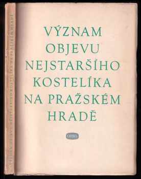 Význam objevu nejstaršího kostelíka na pražském hradě