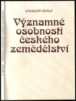 Ladislav Skála: Významné osobnosti českého zemědelství