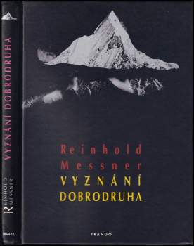 Reinhold Messner: Vyznání dobrodruha