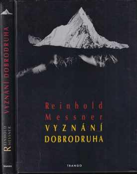 Vyznání dobrodruha - Reinhold Messner (1995, Trango) - ID: 656285