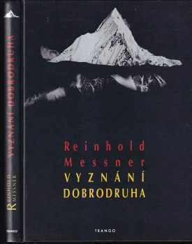 Vyznání dobrodruha - Reinhold Messner (1995, Trango) - ID: 716131