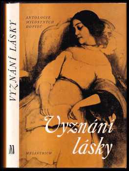 Vyznání lásky : (antologie milostných dopisů)