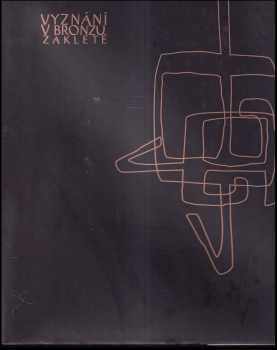 Jaromír Gargulák: Vyznání v bronzu zakleté