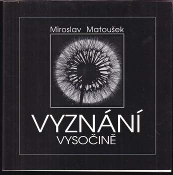Miroslav Matoušek: Vyznání Vysočině