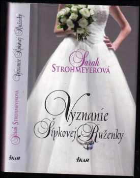Sarah Strohmeyer: Vyznanie Šípkovej Ruženky