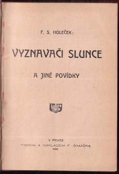 F. S Holeček: Vyznavači slunce a jiné povídky