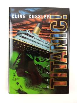 Clive Cussler: Vyzvedněte Titanic!