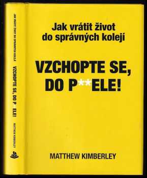 Vzchopte se, do p**dele! : jak vrátit život do správných kolejí