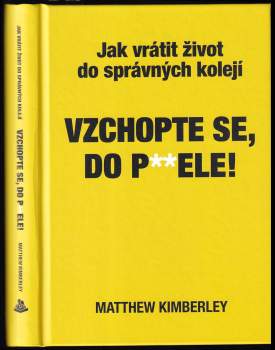 Vzchopte se, do p**dele! : jak vrátit život do správných kolejí