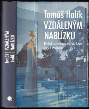 Tomáš Halík: Vzdáleným nablízku