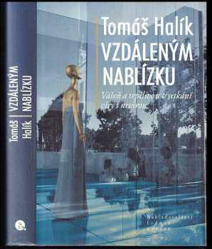 Vzdáleným nablízku : vášeň a trpělivost v setkání víry s nevírou - Tomáš Halík (2007, Nakladatelství Lidové noviny) - ID: 1170000