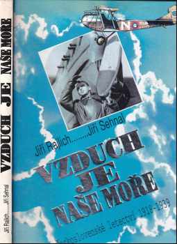 Vzduch je naše moře : československé letectví 1918-1939 - Jiří Rajlich, Jiří Sehnal (1993, Naše vojsko) - ID: 687876