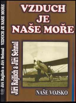 Vzduch je naše moře : československé letectví 1918-1939 - Jiří Rajlich, Jiří Sehnal (2002, Naše vojsko) - ID: 565647