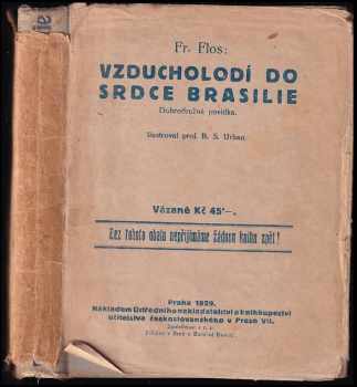 Vzducholodí do srdce Brasilie : dobrodružná povídka - František Flos (1929, Ústřední nakladatelství a knihkupectví učitelstva českoslovanského) - ID: 311205