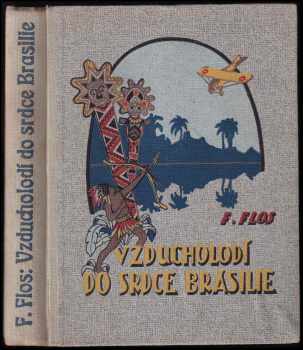 František Flos: Vzducholodí do srdce Brasilie