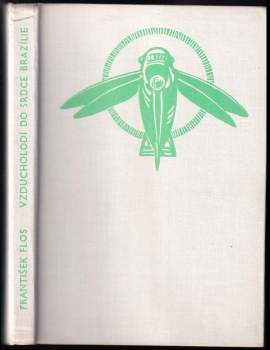 Vzducholodí do srdce Brazílie : dobrodružná povídka - František Flos (1971, Středočeské nakladatelství a knihkupectví) - ID: 777525