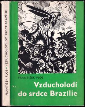 Vzducholodí do srdce Brazílie : dobrodružná povídka - František Flos (1971, Středočeské nakladatelství a knihkupectví) - ID: 790802