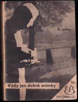 Vždy jen dobré snímky : fotografická pravidla a jak je obcházíme - Alex Strasser (1938, E. Beaufort) - ID: 655332