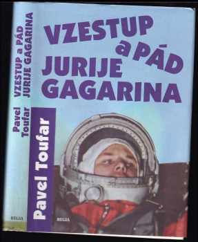 Pavel Toufar: Vzestup a pád Jurije Gagarina