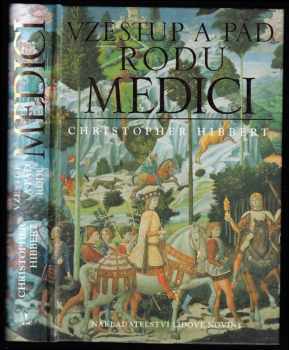 Christopher Hibbert: Vzestup a pád rodu Medici