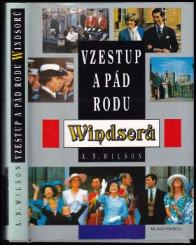 A. N Wilson: Vzestup a pád rodu Windsorů