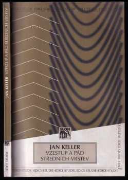 Jan Keller: Vzestup a pád středních vrstev