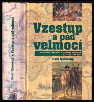 Paul M Kennedy: Vzestup a pád velmocí - ekonomické změny a vojenské konflikty v letech 1500-2000