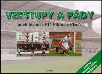 Vzestupy a pády, aneb, Historie FC Viktorie Plzeň