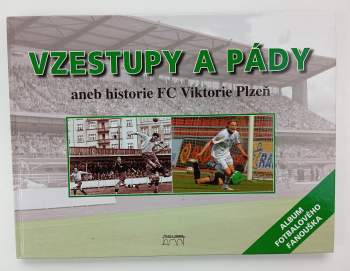 Vzestupy a pády, aneb, Historie FC Viktorie Plzeň
