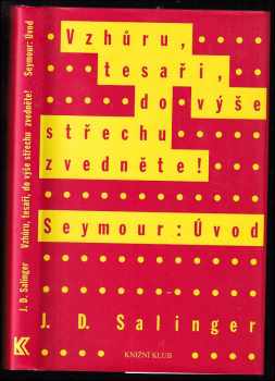 Vzhůru, tesaři, do výše střechu zvedněte! ; Seymour: Úvod