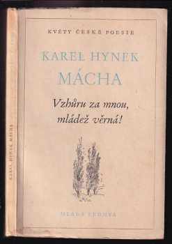 Karel Hynek Mácha: Vzhůru za mnou, mládež věrná! : básně lyrické