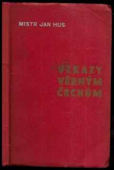 Jan Hus: Vzkazy věrným Čechům-výběr výroků ze spisů Husových : k poznání osobnosti reformátorovy v jejím významu