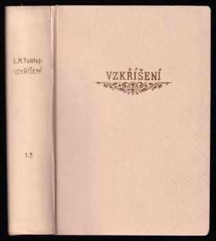 Lev Nikolajevič Tolstoj: Vzkříšení - román Díl I. - III.