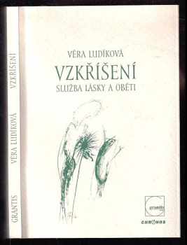 Věra Ludíková: Vzkříšení : služba lásky a oběti