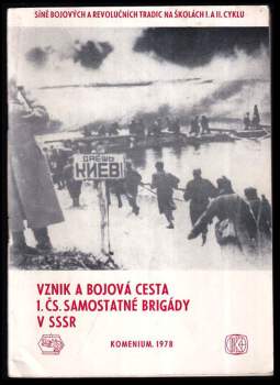Vznik a bojová cesta 1. čs. samostatné brigády v SSSR