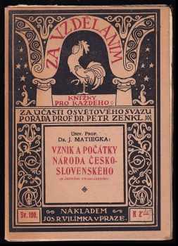 Vznik a počátky národa československého - Jindřich Matiegka (1917, Jos. R. Vilímek) - ID: 812747
