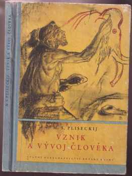 Vznik a vývoj člověka - Mark Solomonovič Pliseckij (1953, Státní nakladatelství dětské knihy) - ID: 715635