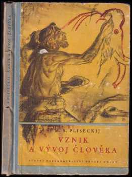 Vznik a vývoj člověka - Mark Solomonovič Pliseckij (1953, Státní nakladatelství dětské knihy) - ID: 722743