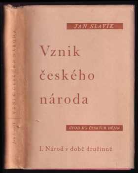 Jan Slavík: Vznik českého národa : úvod do českých dějin I, Národ v době družinné.