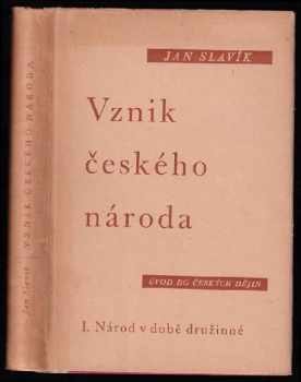 Vznik českého národa : I - úvod do českých dějin - Jan Slavík (1946, Pokrok) - ID: 162075