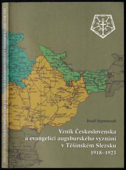 Vznik Československa a evangelíci augsburského vyznání v Těšínském Slezsku 1918-1923
