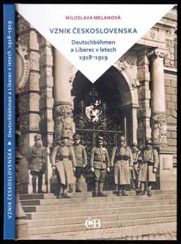 Miloslava Melanová: Vznik Československa - Deutschböhmen a Liberec v letech 1918 - 1919