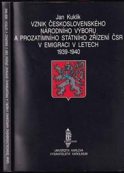 Jan Kuklík: Vznik Československého národního výboru a Prozatímního státního zřízení ČSR v emigraci v letech 1939-1940