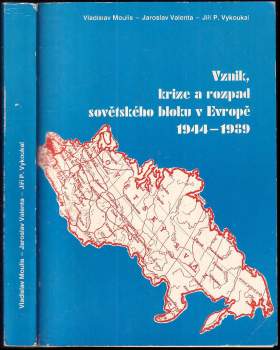 Vladislav Moulis: Vznik, krize a rozpad sovětského bloku v Evropě 1944-1989