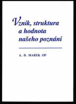 Alois Dominik Marek: Vznik, struktura a hodnota našeho poznání
