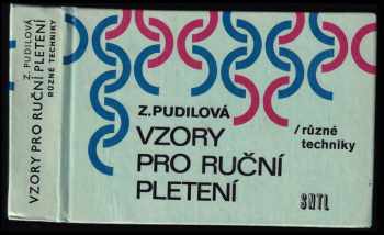 Vzory pro ruční pletení : různé techniky - Zdenka Pudilová (1978, Státní nakladatelství technické literatury) - ID: 62216