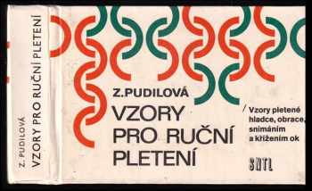 Vzory pro ruční pletení : vzory pletené hladce, obrace, snímáním a křížením ok - Zdenka Pudilová (1986, Státní nakladatelství technické literatury) - ID: 451493